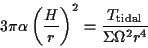 \begin{displaymath}3 \pi \alpha \left( {H \over r} \right) ^2 =
{T_{\rm tidal} \over {\Sigma \Omega^2 r^4}}
\end{displaymath}