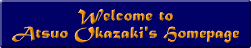 Welcom to Atsuo Okazaki's Home
Page